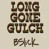 Bslick - Long Gone Gulch - Single